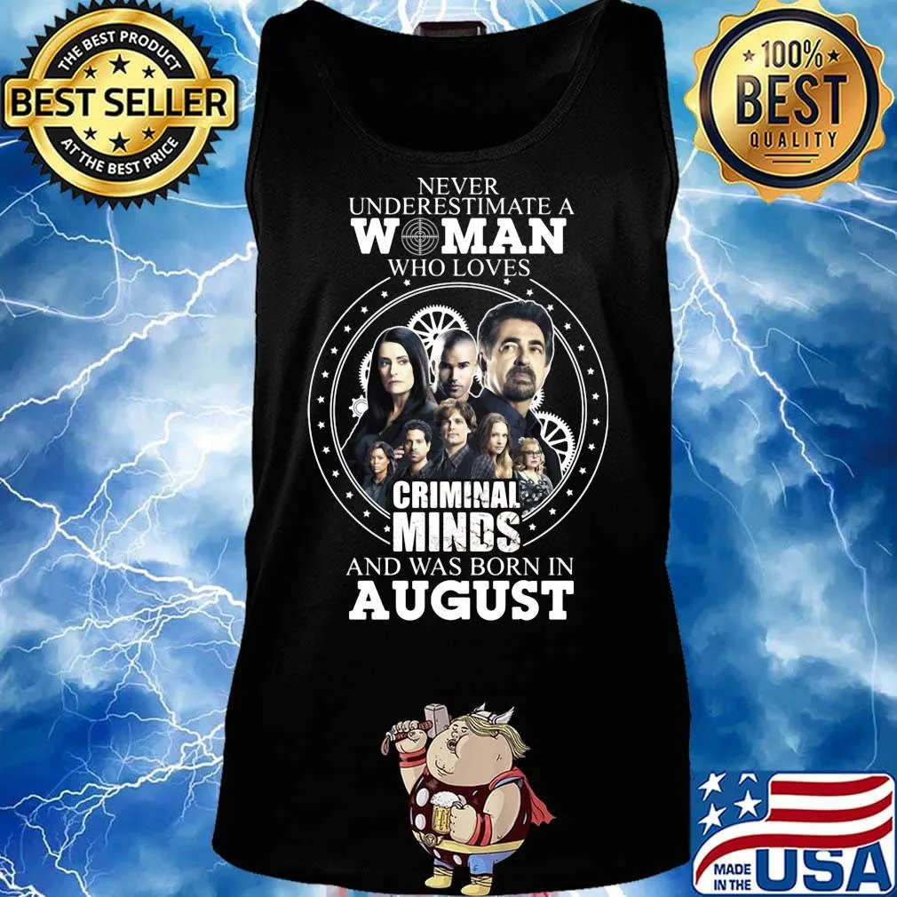 Never underestimate a woman who loves criminal minds and was born in august s Tank top