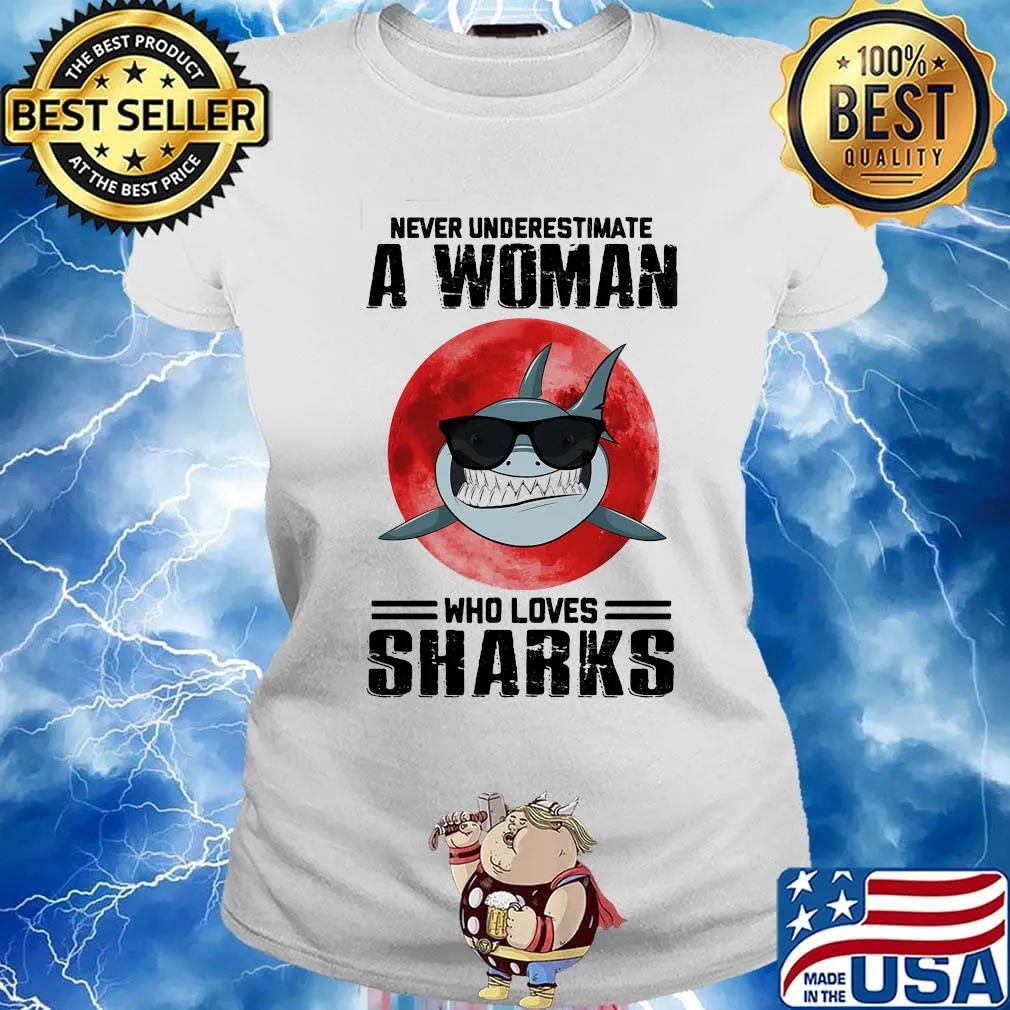 Never underestimate a woman who loves sharks sunset s Ladies tee