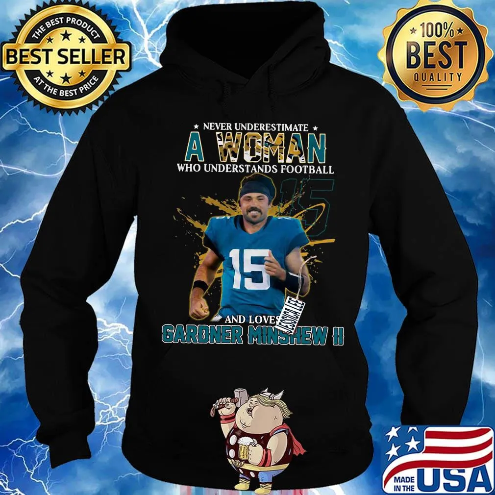 Never underestimate a woman who understands football and loves gardner minshew ii stars s Hoodie