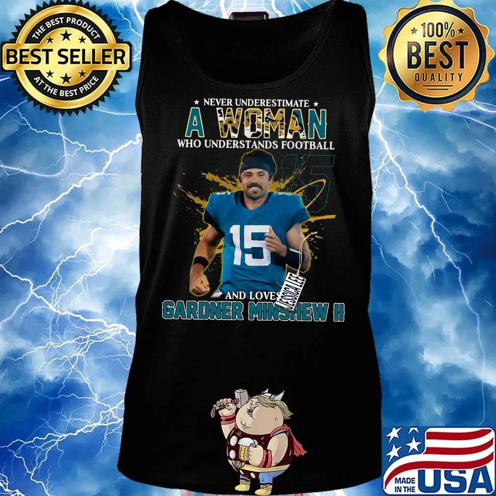 Never underestimate a woman who understands football and loves gardner minshew ii stars s Tank top