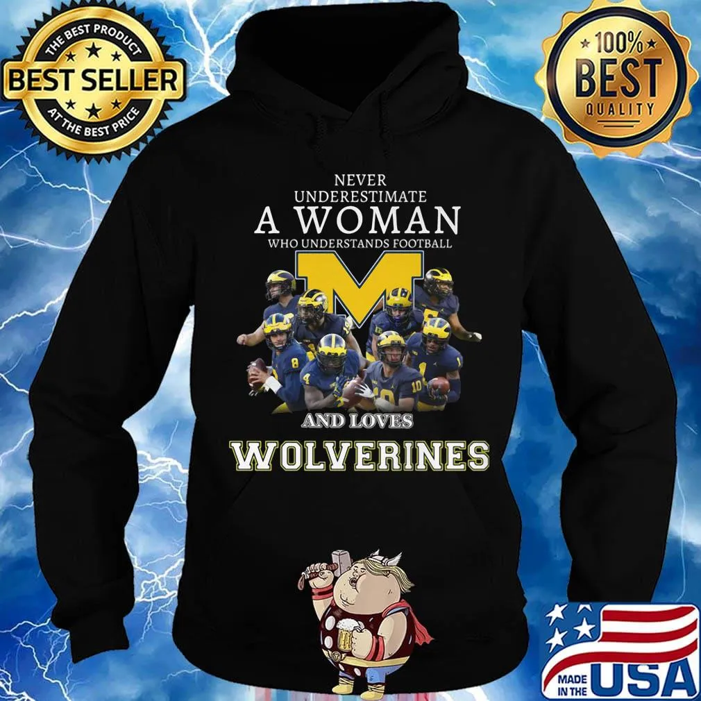 Never underestimate a woman who understands football and loves michigan wolverines s Hoodie