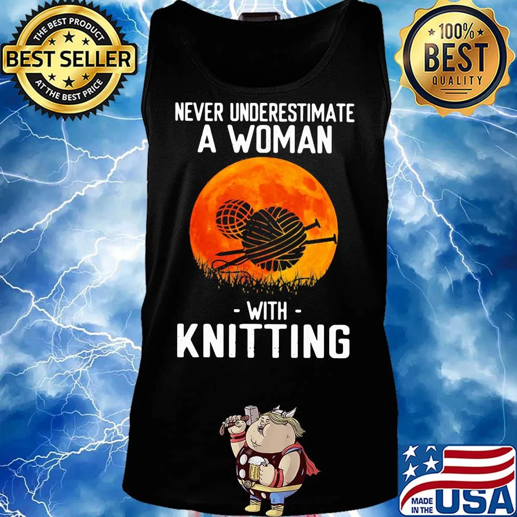 Never underestimate a woman with knitting s Tank top