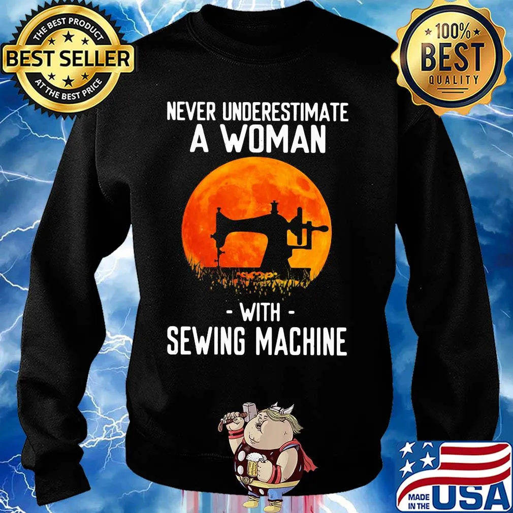 Never underestimate a woman with sewing machine s Sweater
