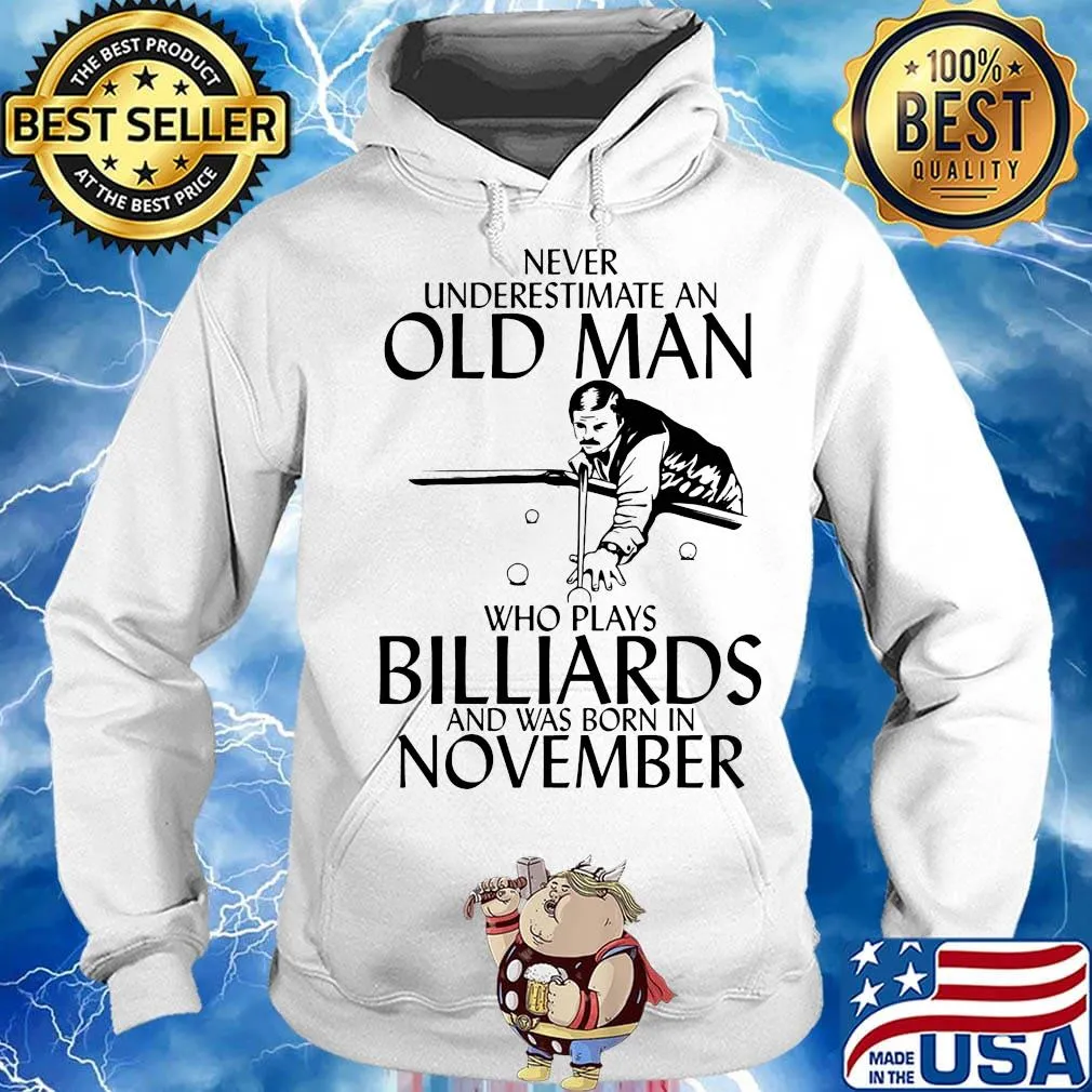 Never Underestimate An Old Man Billiards And Was Born In November Shirt Hoodie