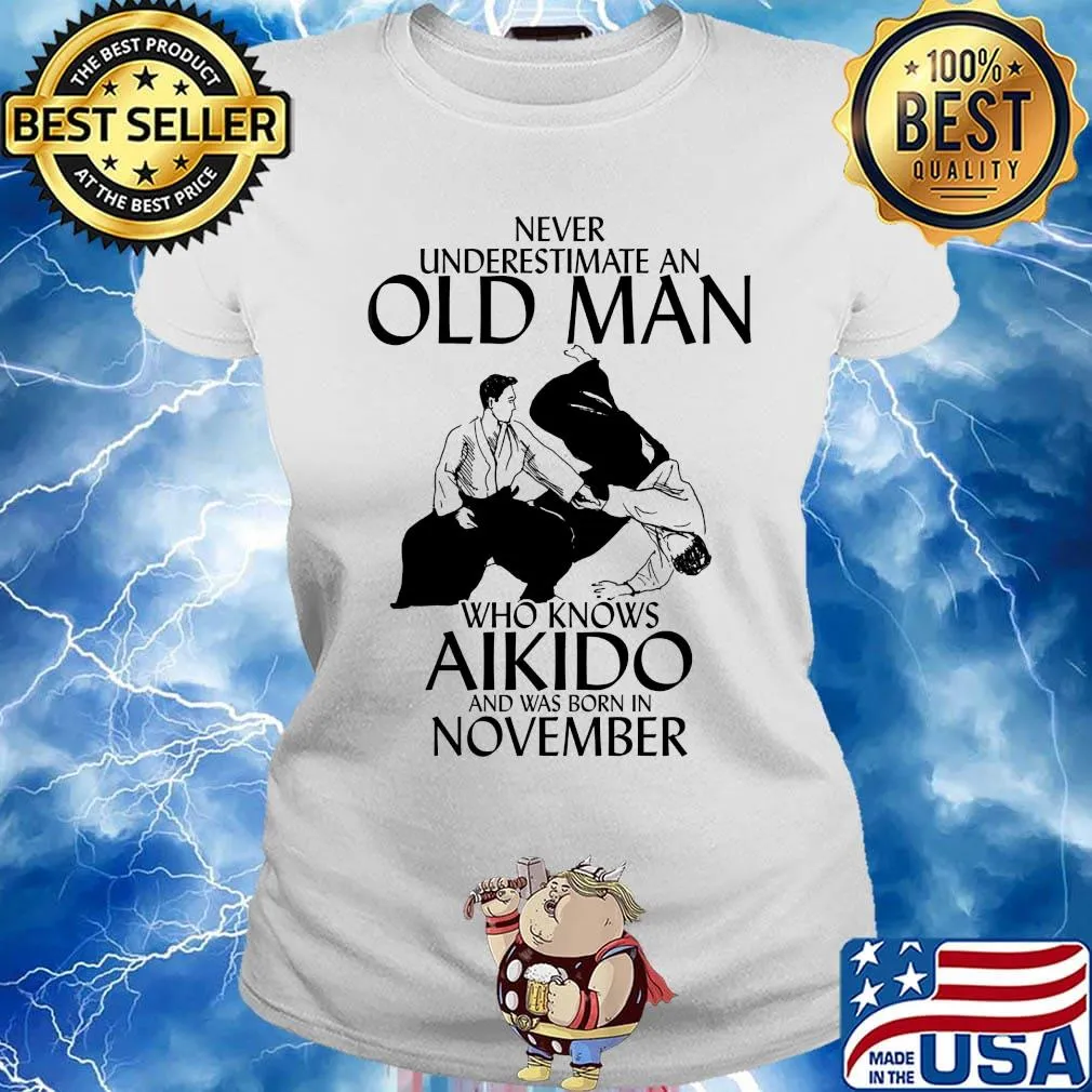 Never underestimate an old man who loves aikido and was born in november s Ladies tee