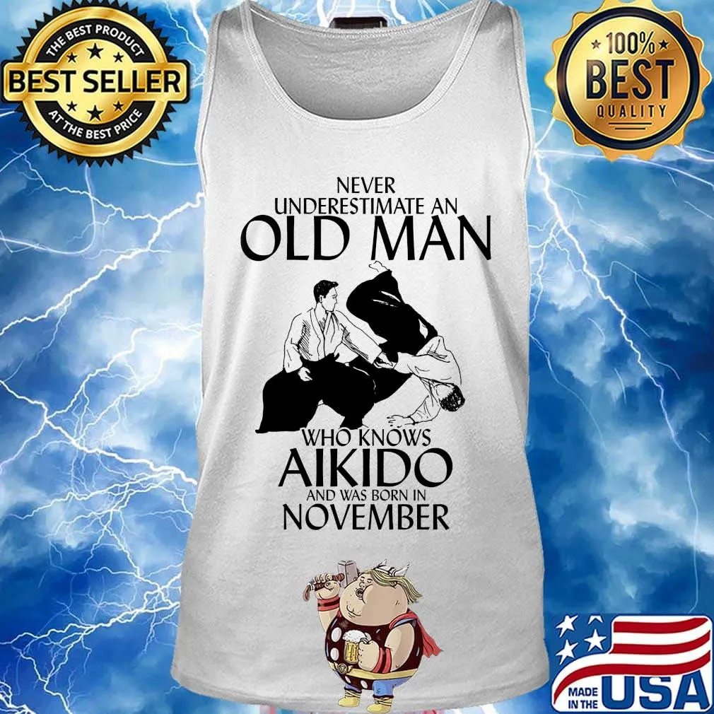 Never underestimate an old man who loves aikido and was born in november s Tank top