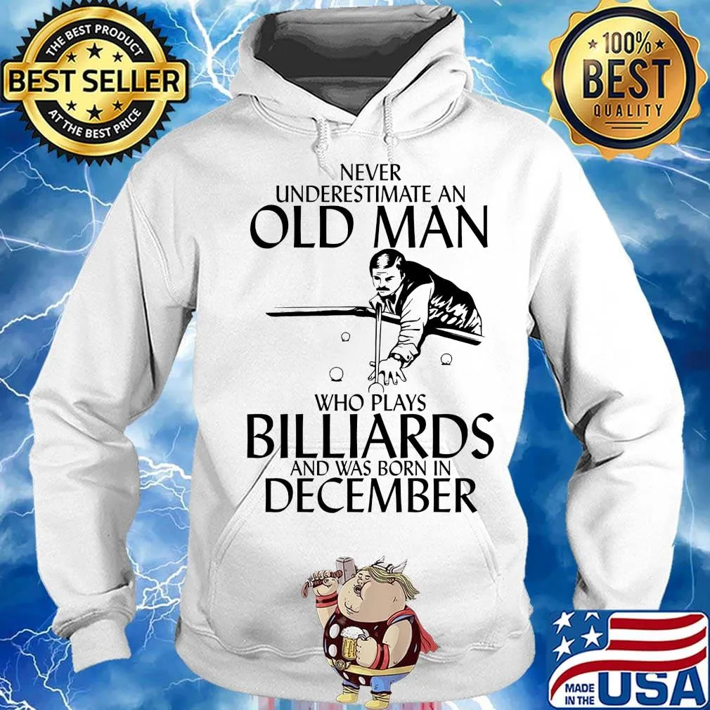 Never underestimate an old man who loves billiards and was born in december s Hoodie