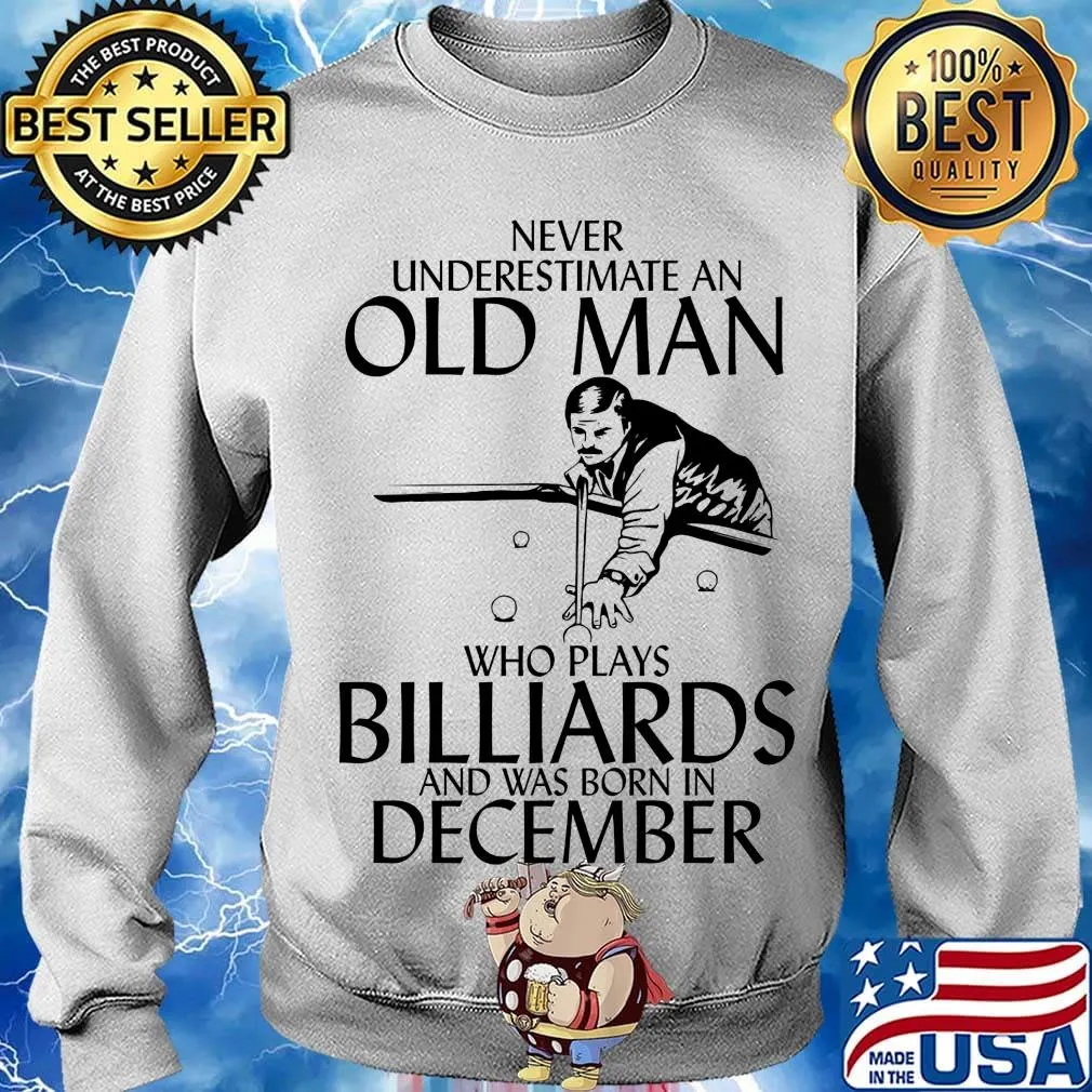 Never underestimate an old man who loves billiards and was born in december s Sweater