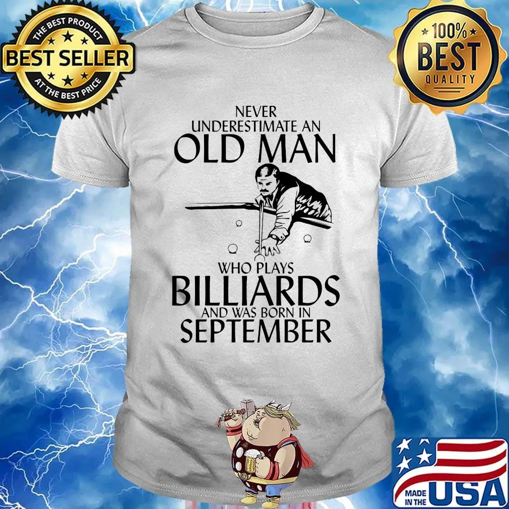 Never underestimate an old man who loves billiards and was born in september shirt