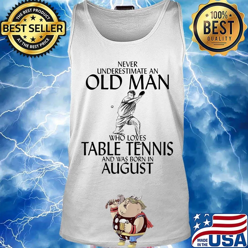 Never underestimate an old man who loves table tennis and was born in august s Tank top