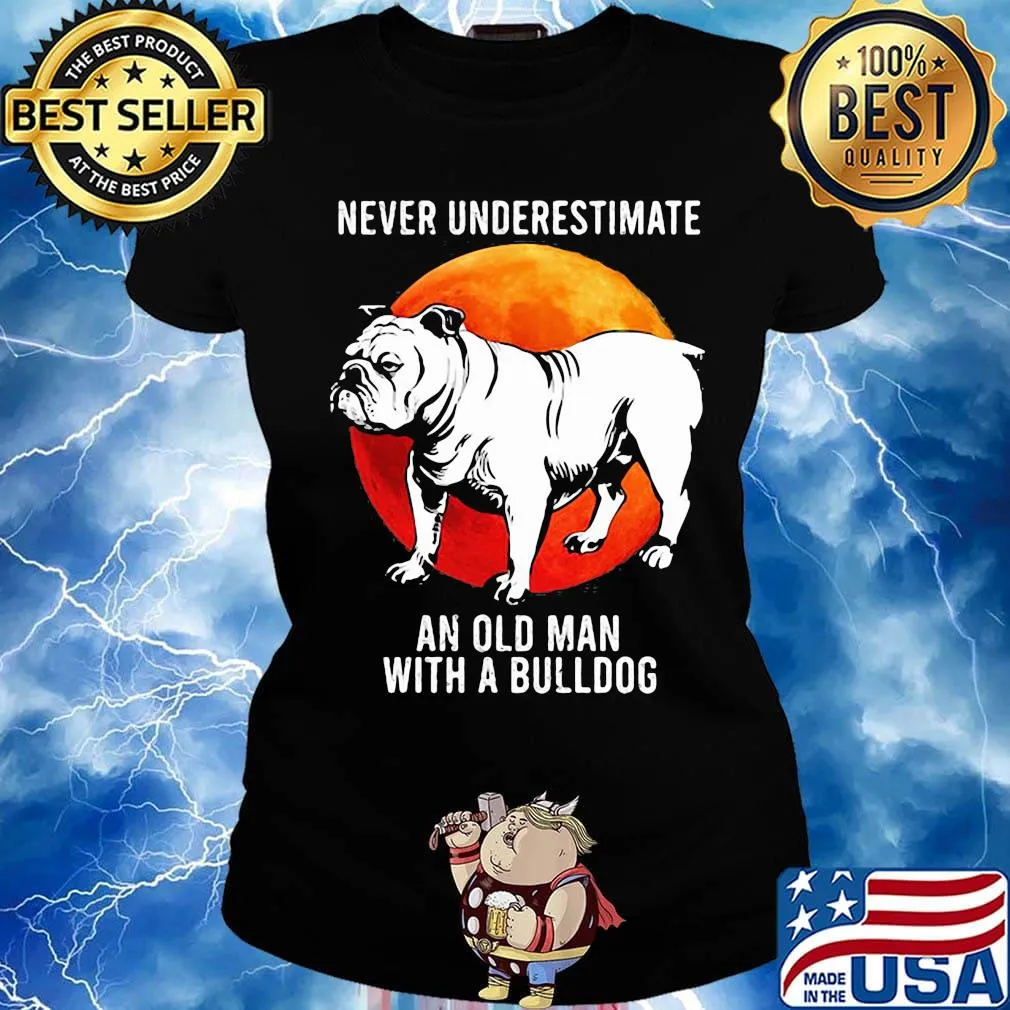 Never Underestimate An Old Man With A Bulldog Sunset Shirt Ladies tee