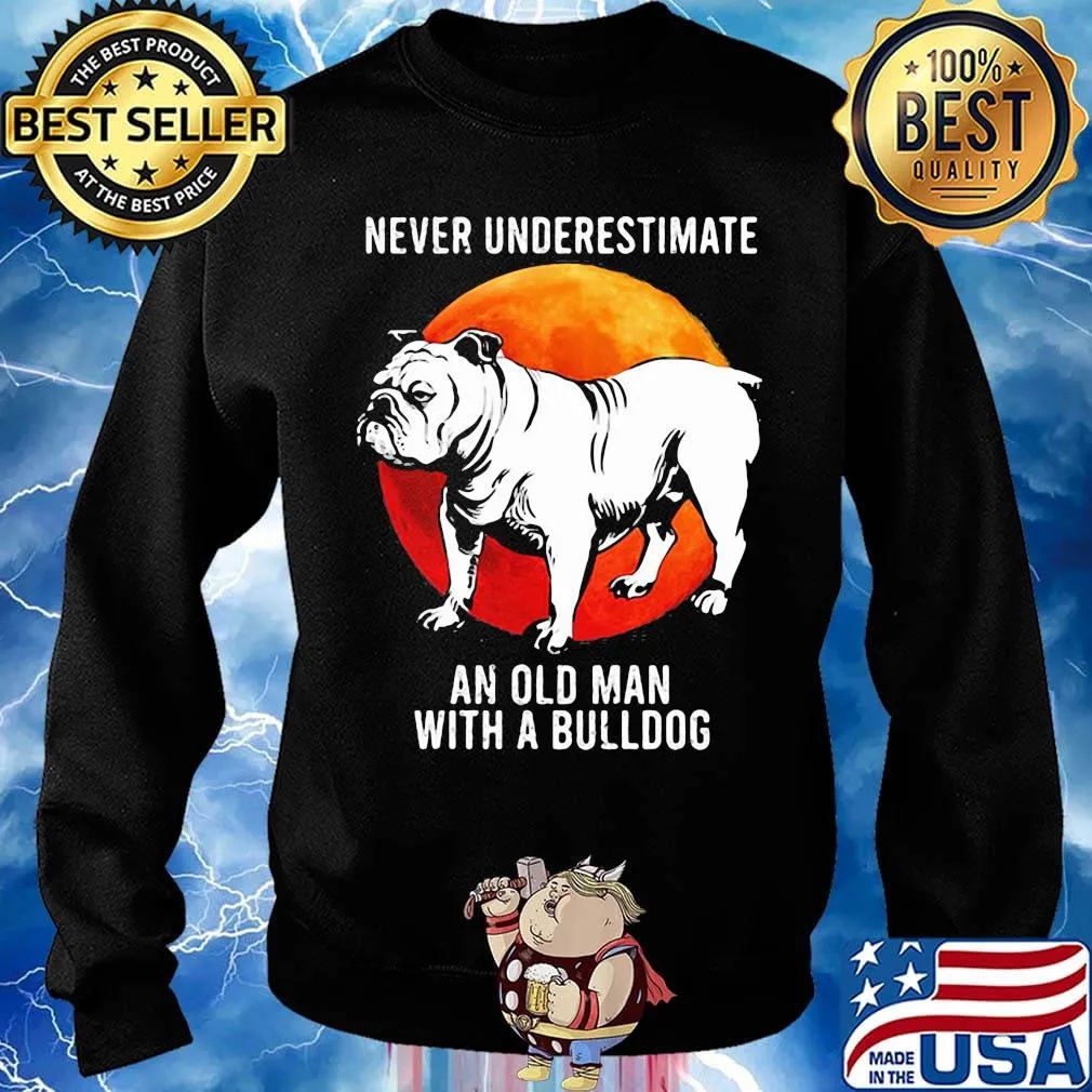 Never Underestimate An Old Man With A Bulldog Sunset Shirt Sweater