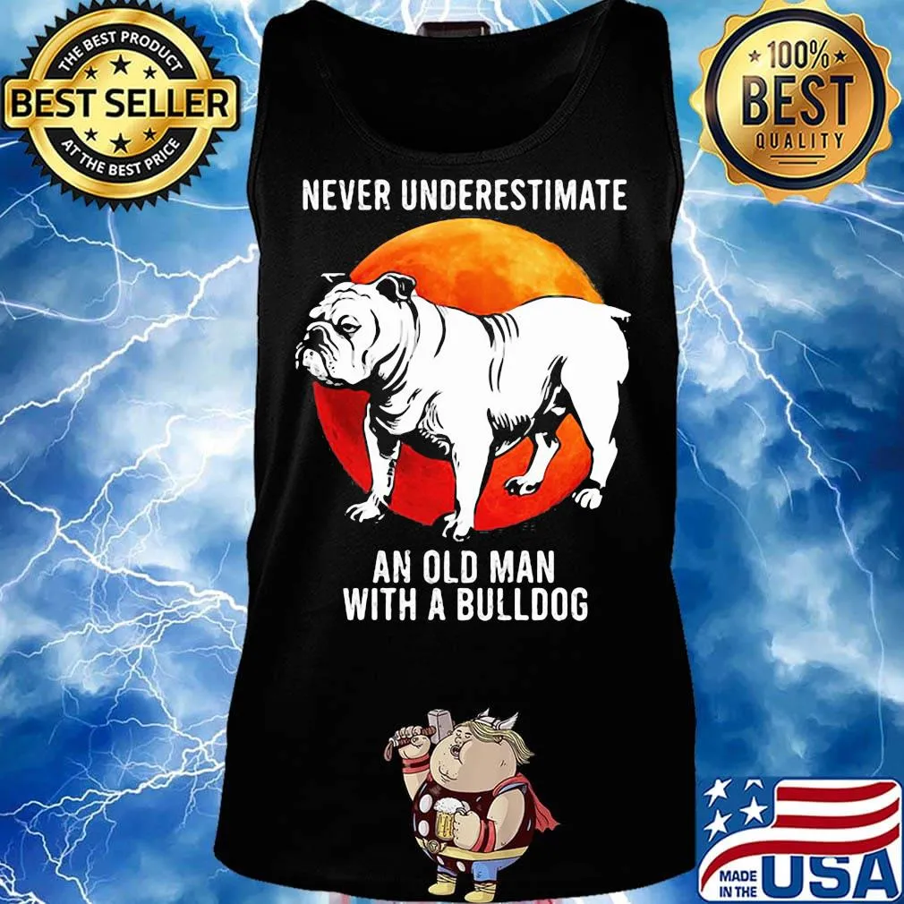 Never Underestimate An Old Man With A Bulldog Sunset Shirt Tank top