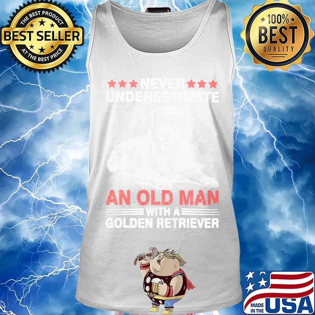 Never Underestimate An Old Man With A Golden Retriever Dog Shirt Tank top