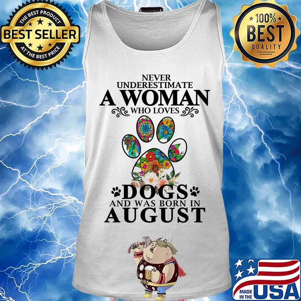 Never underestimate an old woman who loves dogs paw and was born in august s Tank top