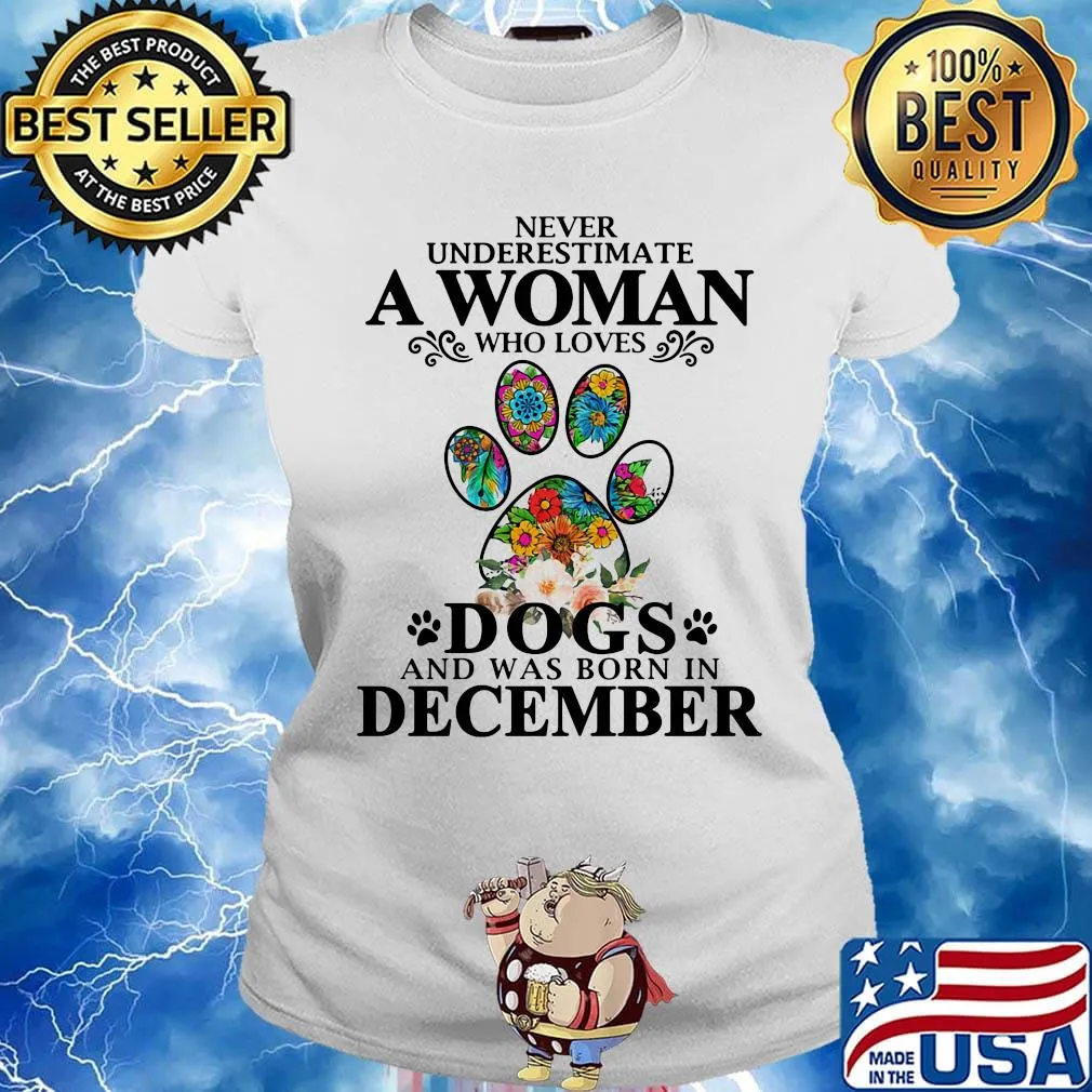 Never underestimate an old woman who loves dogs paw and was born in december s Ladies tee