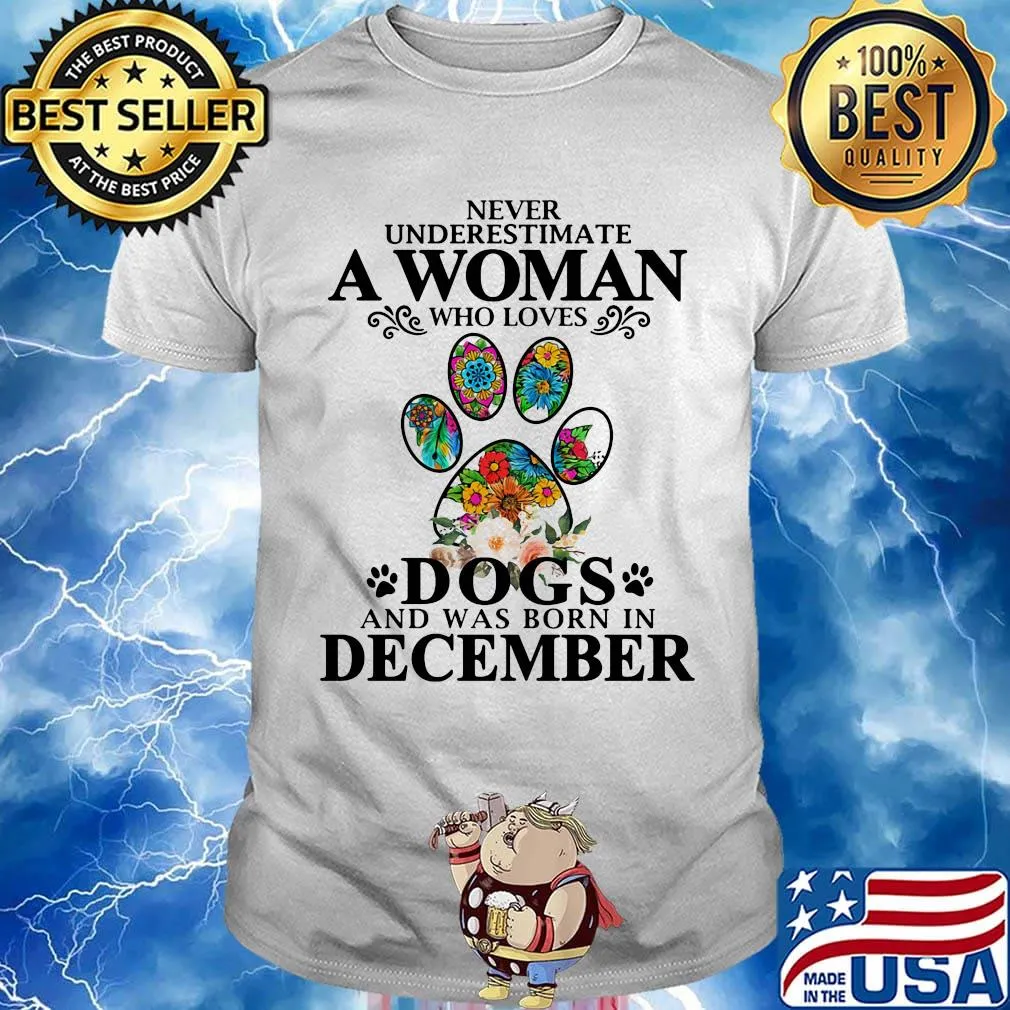 Never underestimate an old woman who loves dogs paw and was born in december shirt