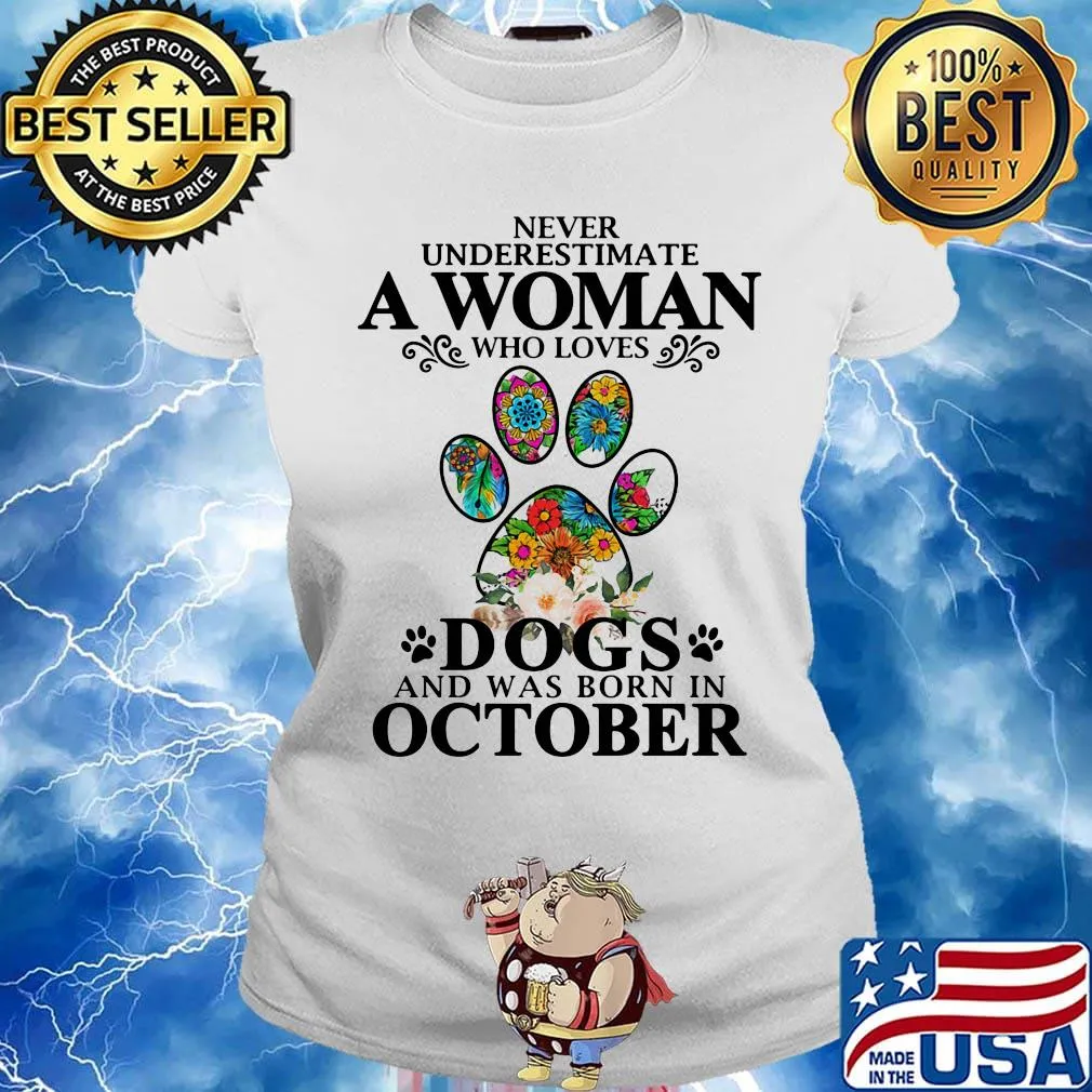 Never underestimate an old woman who loves dogs paw and was born in october s Ladies tee