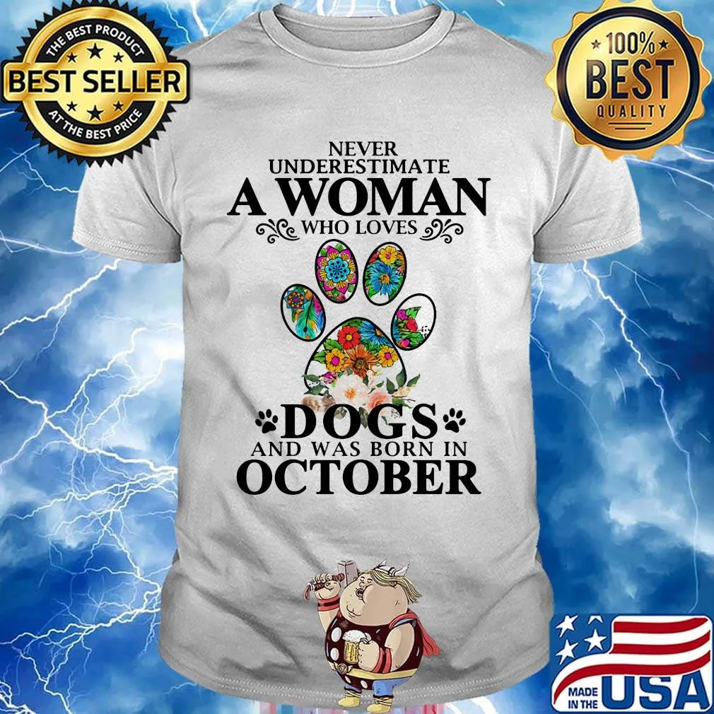 Never underestimate an old woman who loves dogs paw and was born in october shirt