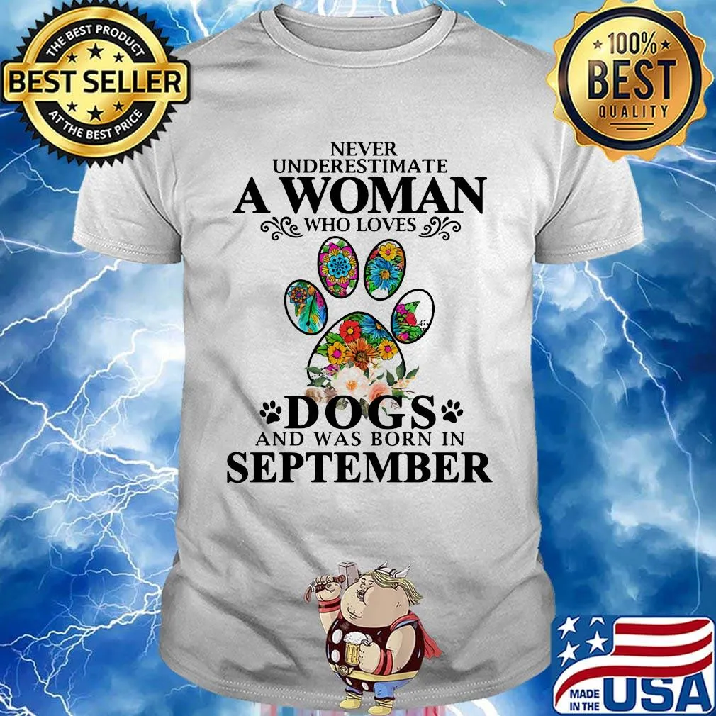 Never underestimate an old woman who loves dogs paw and was born in september shirt