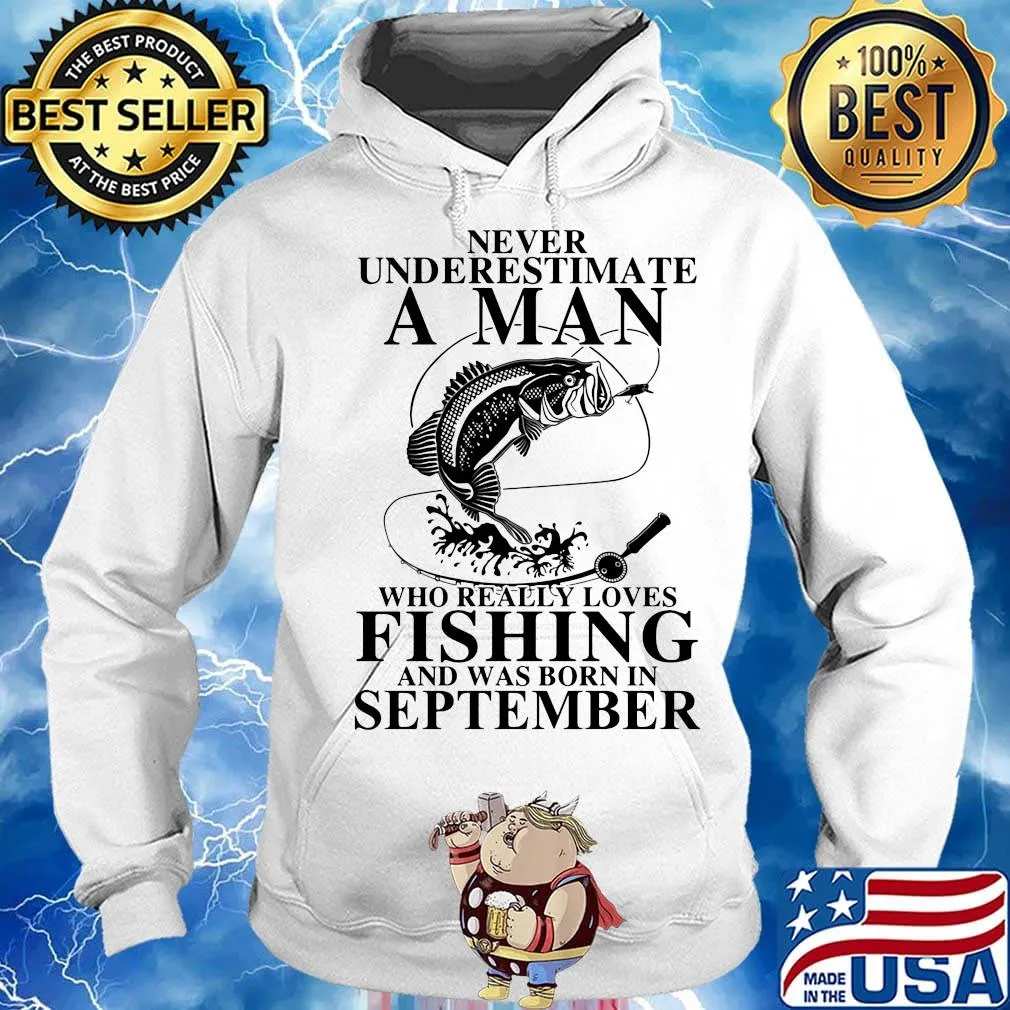Never underestimate an old woman who loves fishing and was born in september s Hoodie