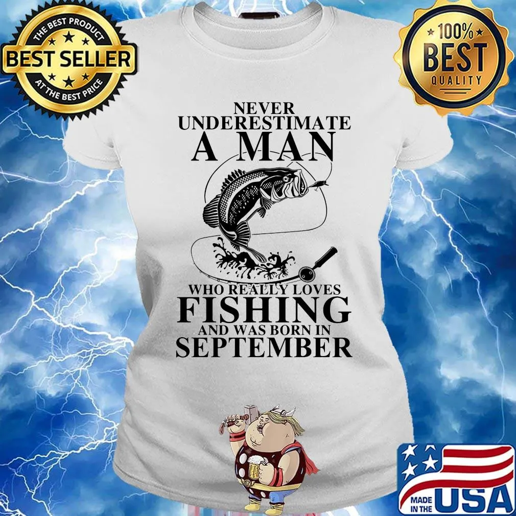 Never underestimate an old woman who loves fishing and was born in september s Ladies tee