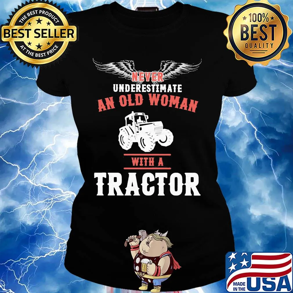 Never underestimate an old woman with a tractor s Ladies tee