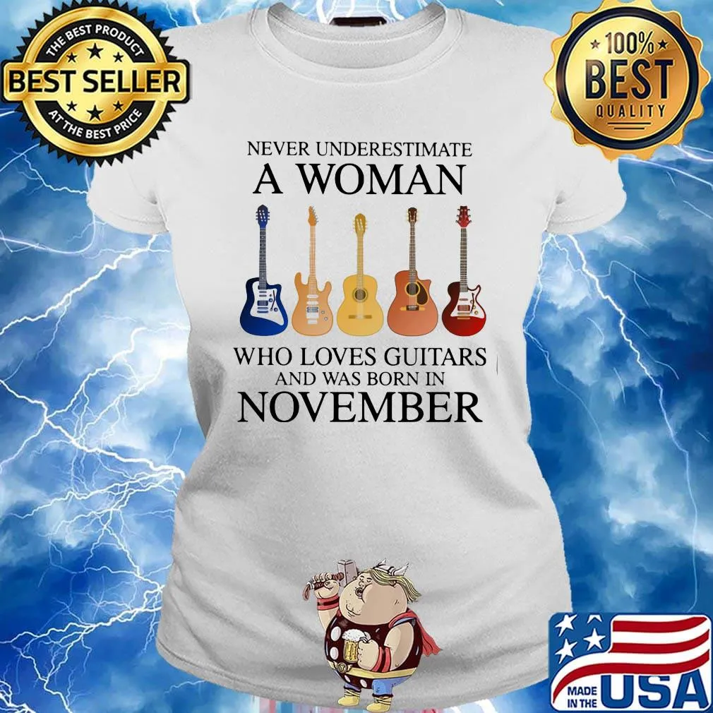 Never Underestimate Who Loves Guitars And Was Born In November Shirt Ladies tee