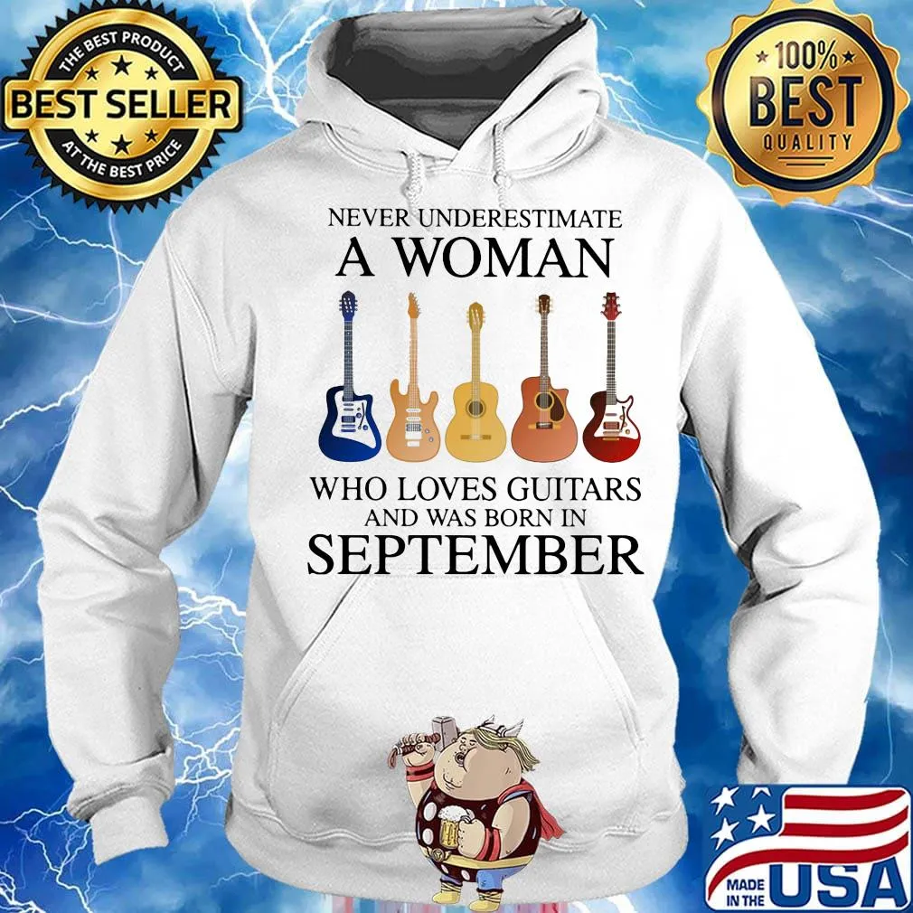 Never Underestimate Who Loves Guitars And Was Born In September Shirt Hoodie