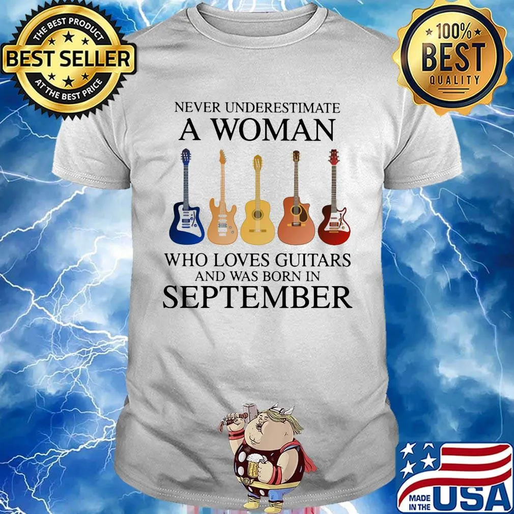 Never Underestimate Who Loves Guitars And Was Born In September Shirt