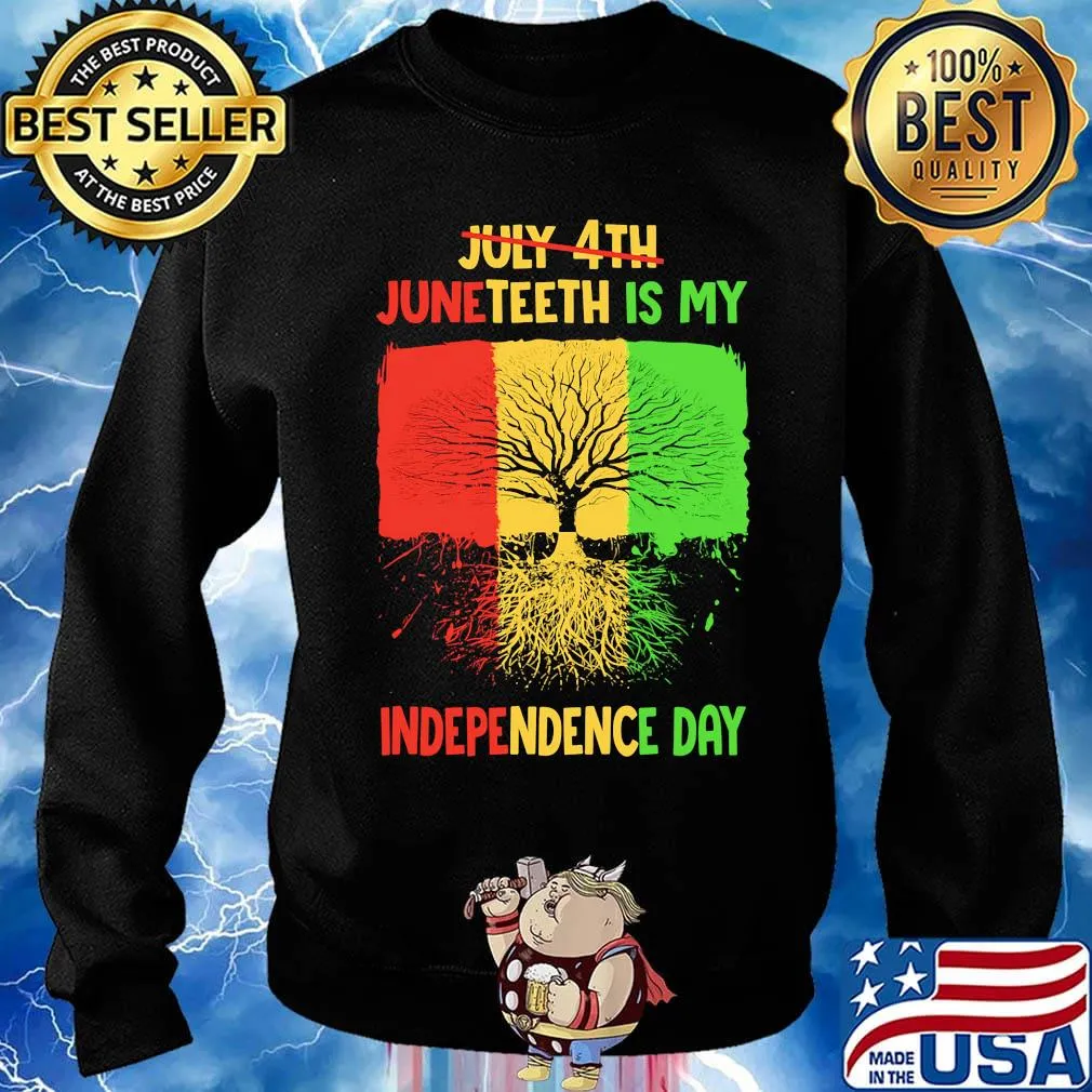 Not july 4th juneteenth is my independence day grown s Sweater