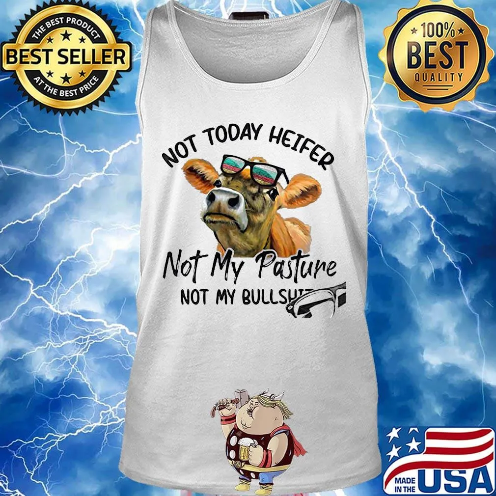 Not today heifer not my pasture not my bullshit cow s Tank top
