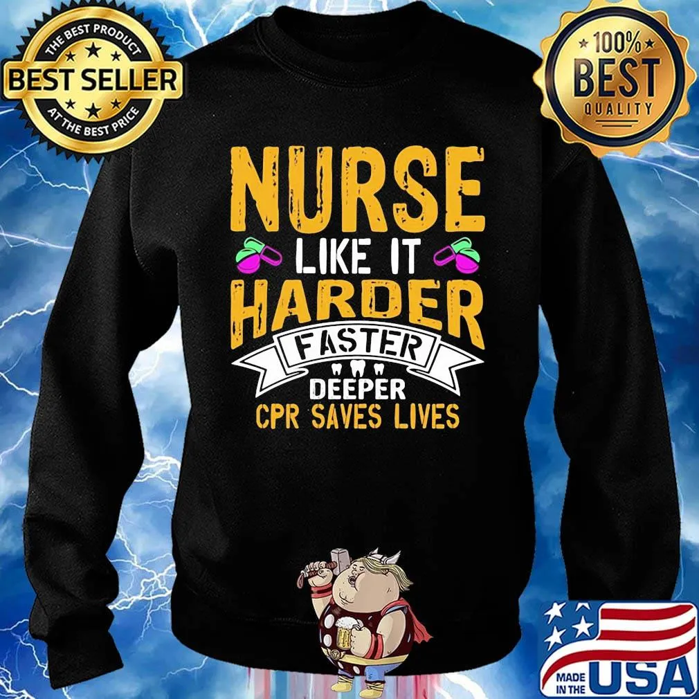 Nurse like it harder faster deeper cpr saves lives s Sweater