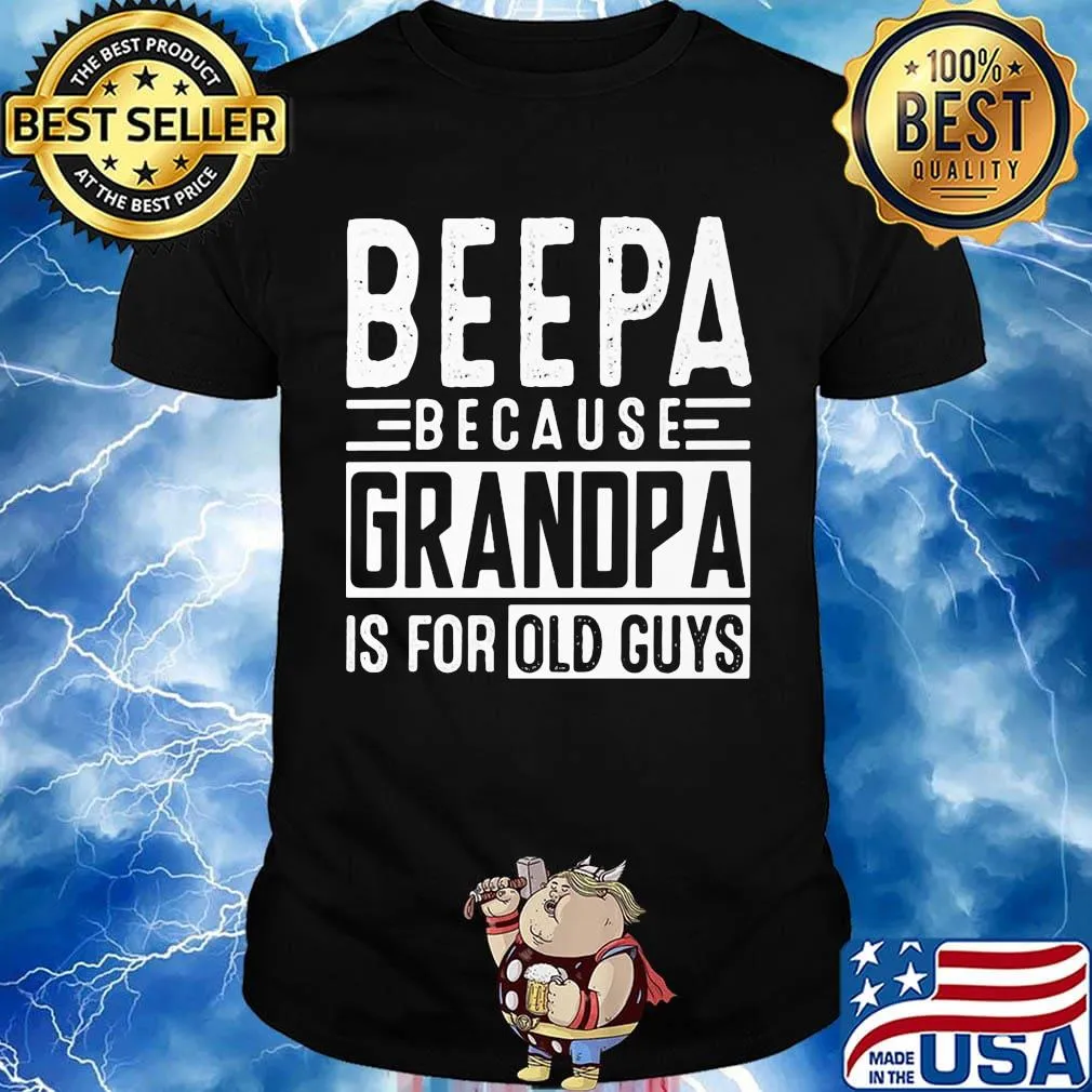Official beepa because grandpa is for old guys shirt