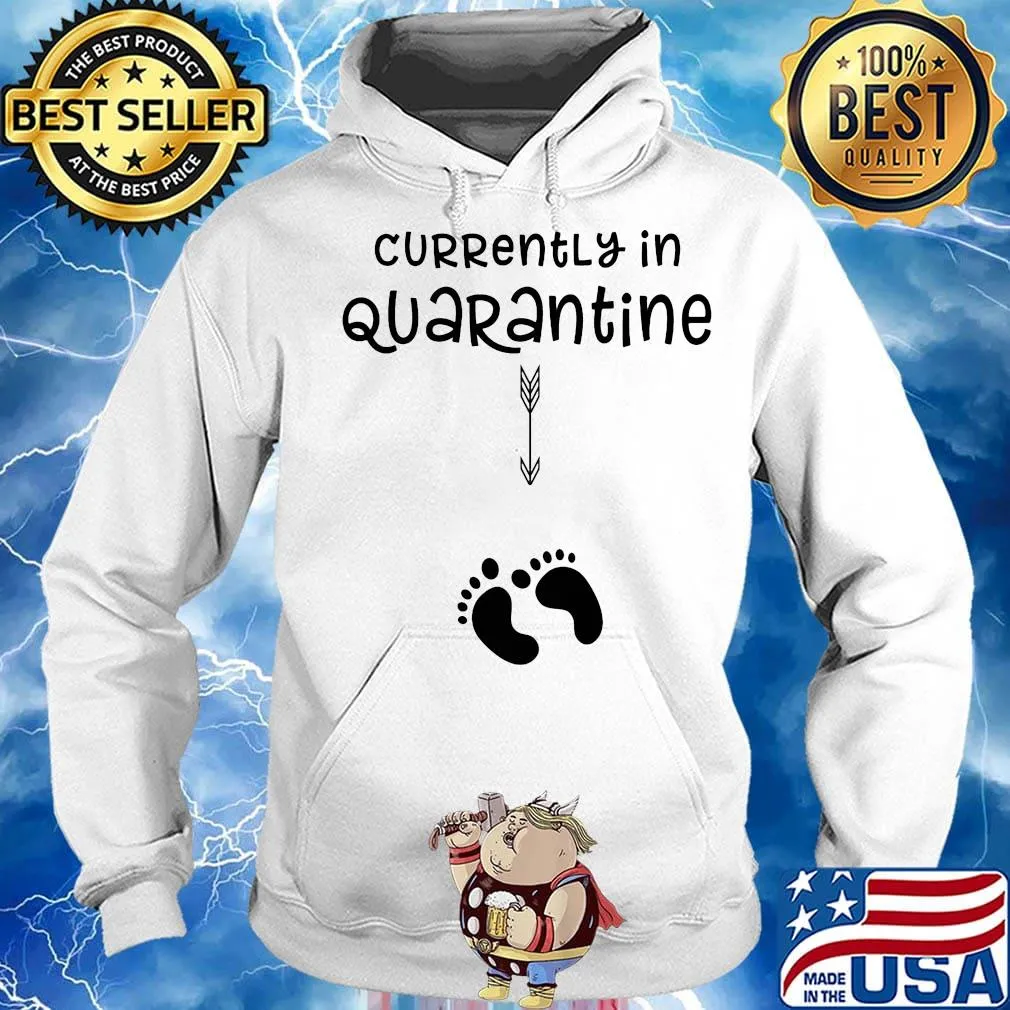 Official Currently In Quarantine Shirt Hoodie