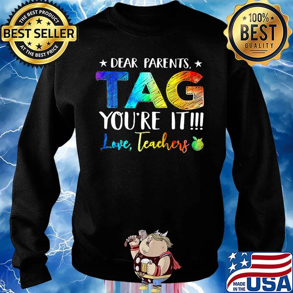 Official Dear Parents Tag You're It Love Teachers Shirt Sweater