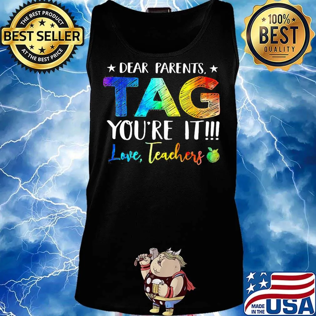 Official Dear Parents Tag You're It Love Teachers Shirt Tank top