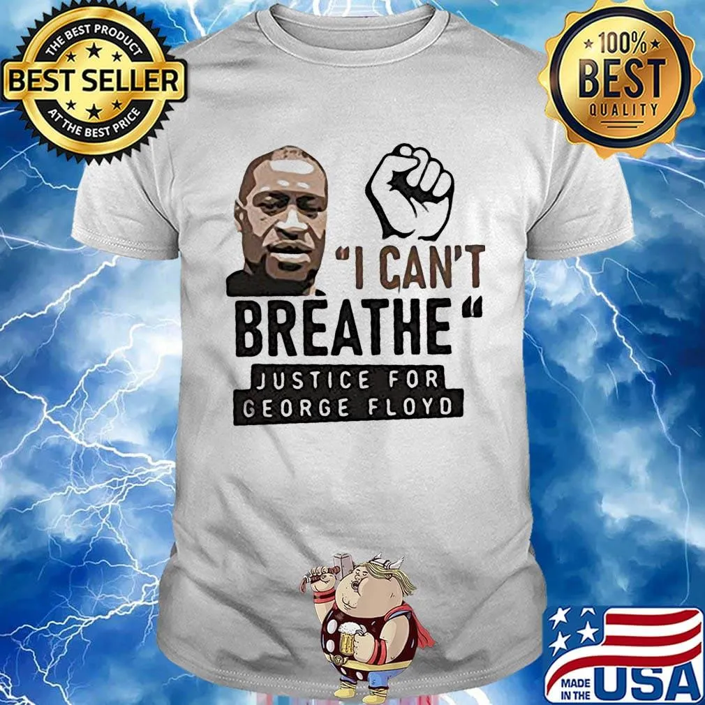 Official I can't breathe justice for george floyd black lives matter shirt