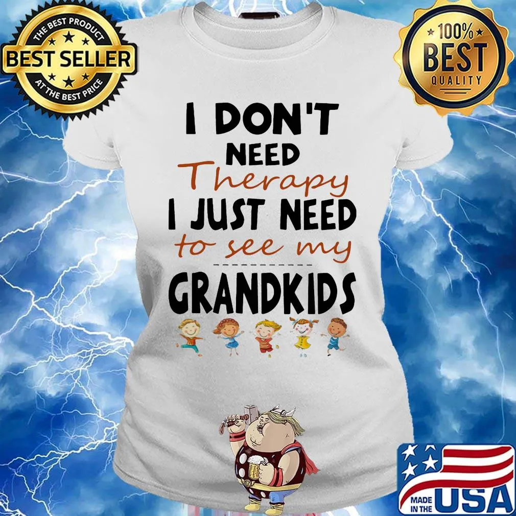 Official I Don't Need Therapy I Just Need To see My Grandkids Shirt Ladies tee