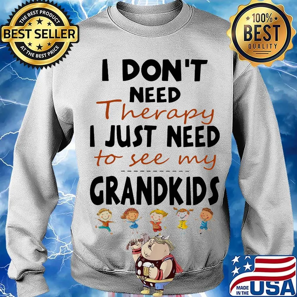 Official I Don't Need Therapy I Just Need To See My Grandkids Shirt Sweater