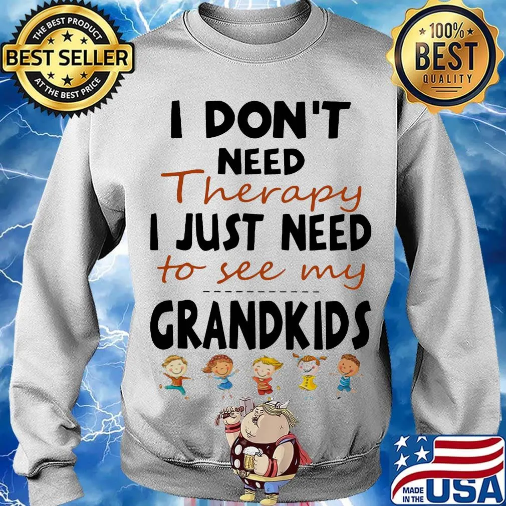 Official I Don't Need Therapy I Just Need To see My Grandkids Shirt Sweater