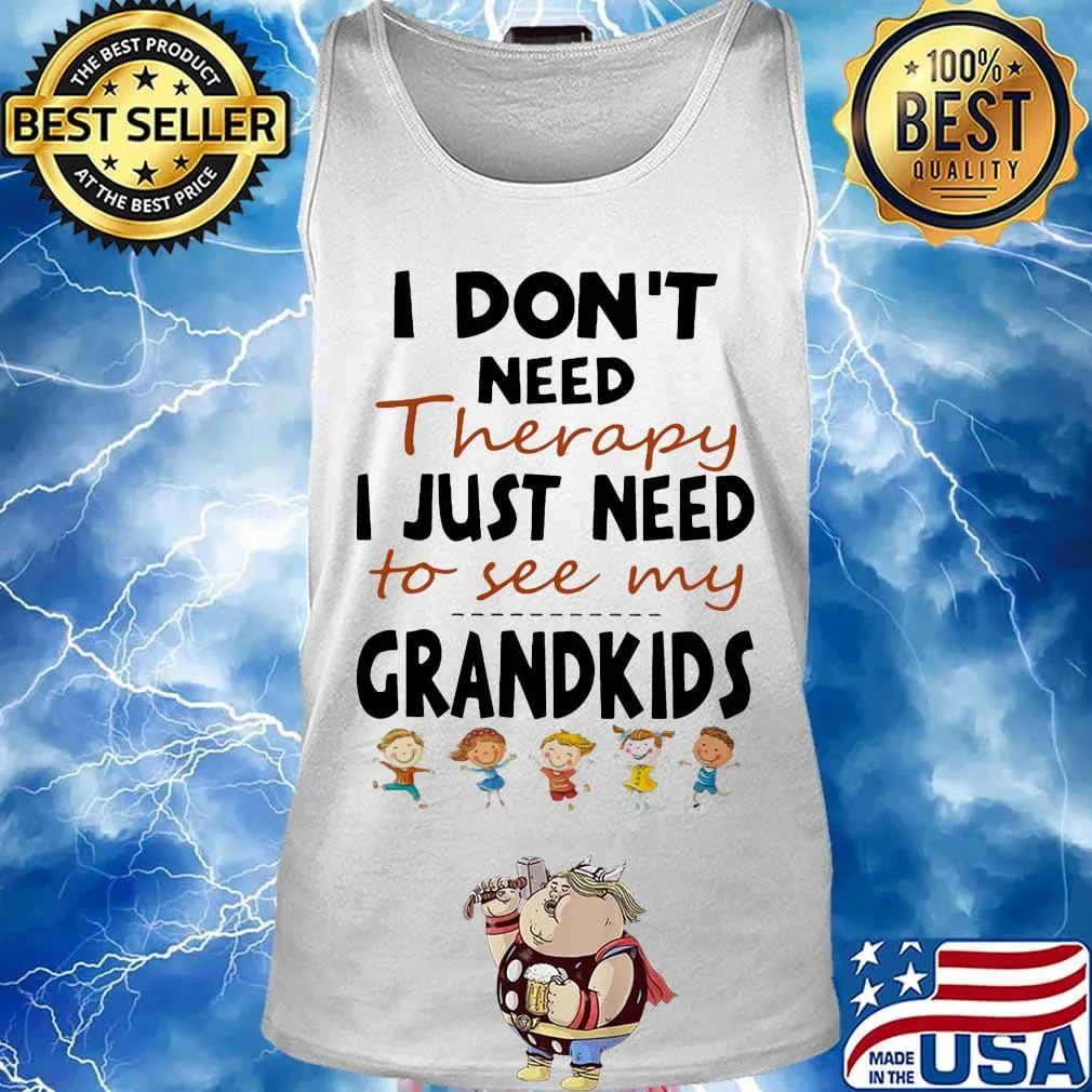 Official I Don't Need Therapy I Just Need To see My Grandkids Shirt Tank top