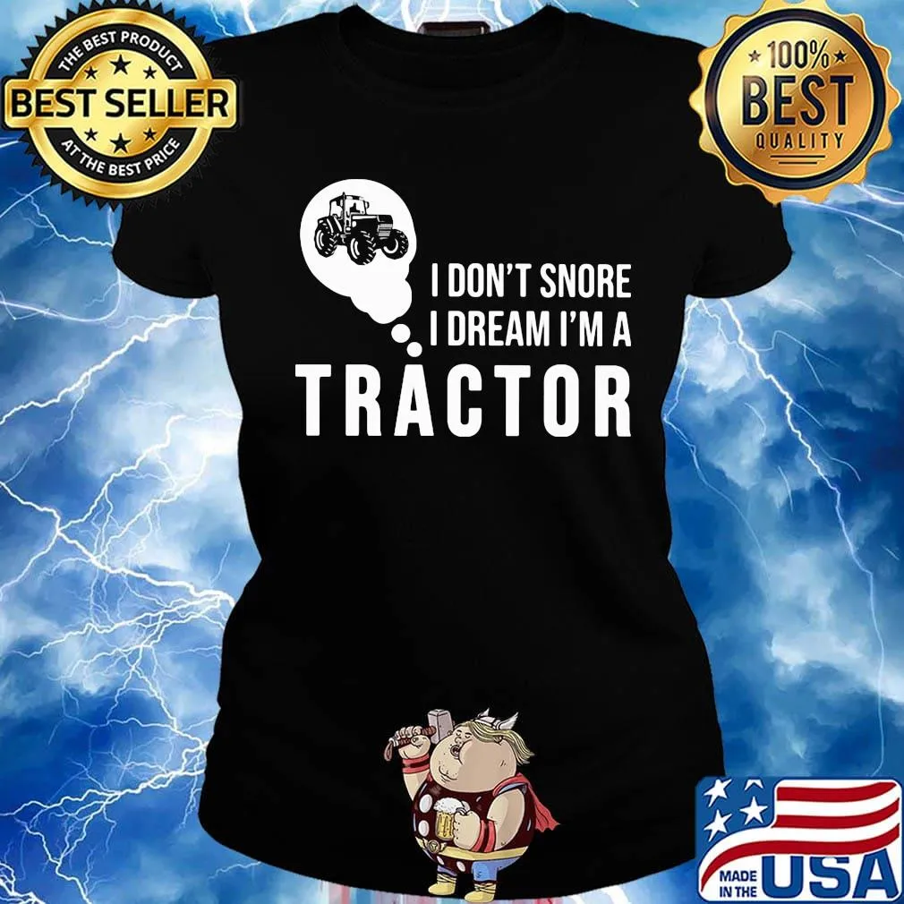 Official I don't snore I dream I'm a tractor s Ladies tee