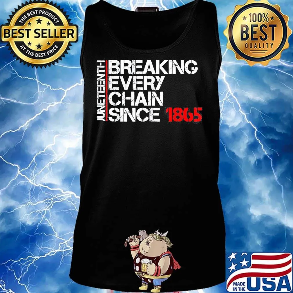 Official Juneteenth breaking every chain since 1865 s Tank top