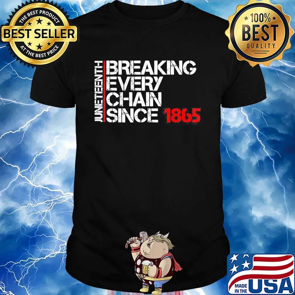 Official Juneteenth breaking every chain since 1865 shirt