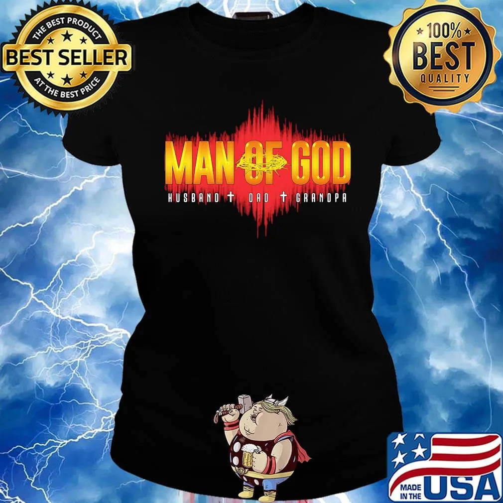Official Man Of God Husband Dad Grandpa Shirt Ladies tee