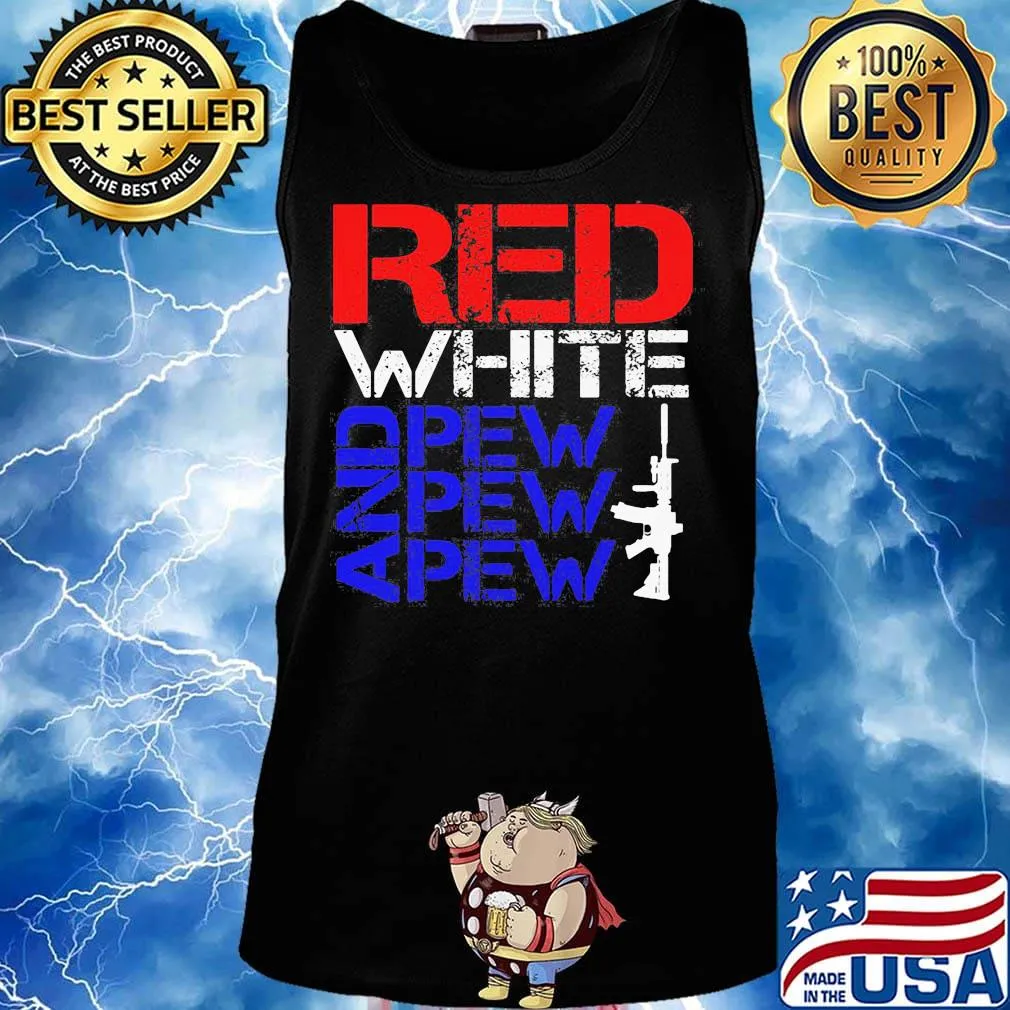 Official Red White And Pew Pew Pew Shirt Tank top