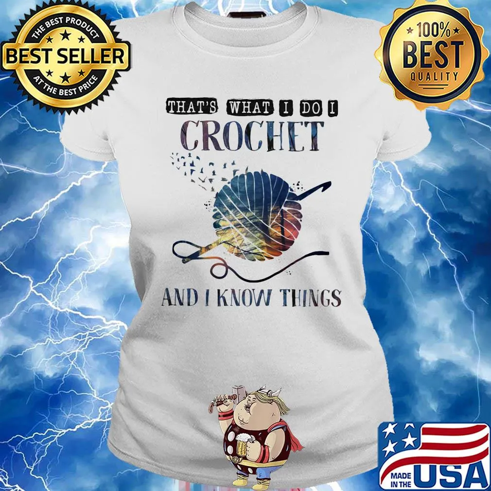 Official That's what I do I crochet and I know things s Ladies tee