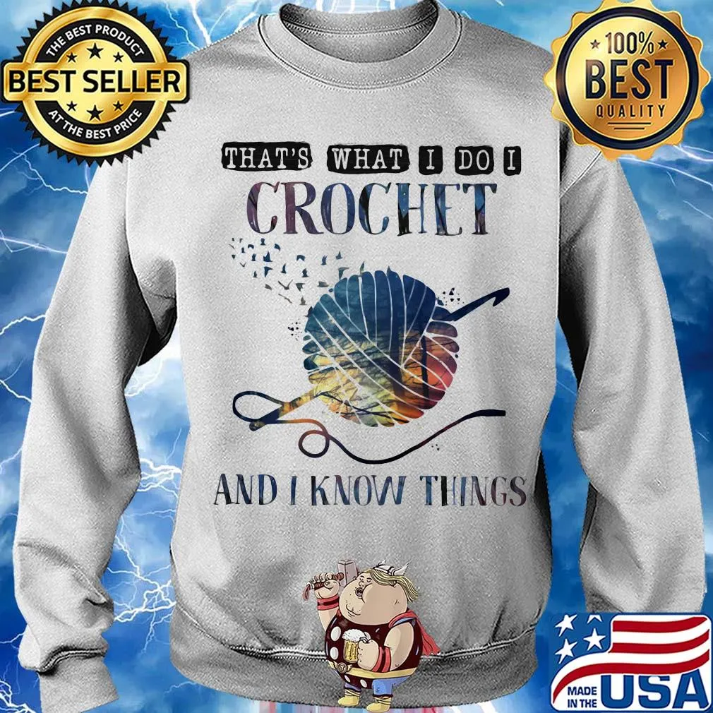 Official That's what I do I crochet and I know things s Sweater