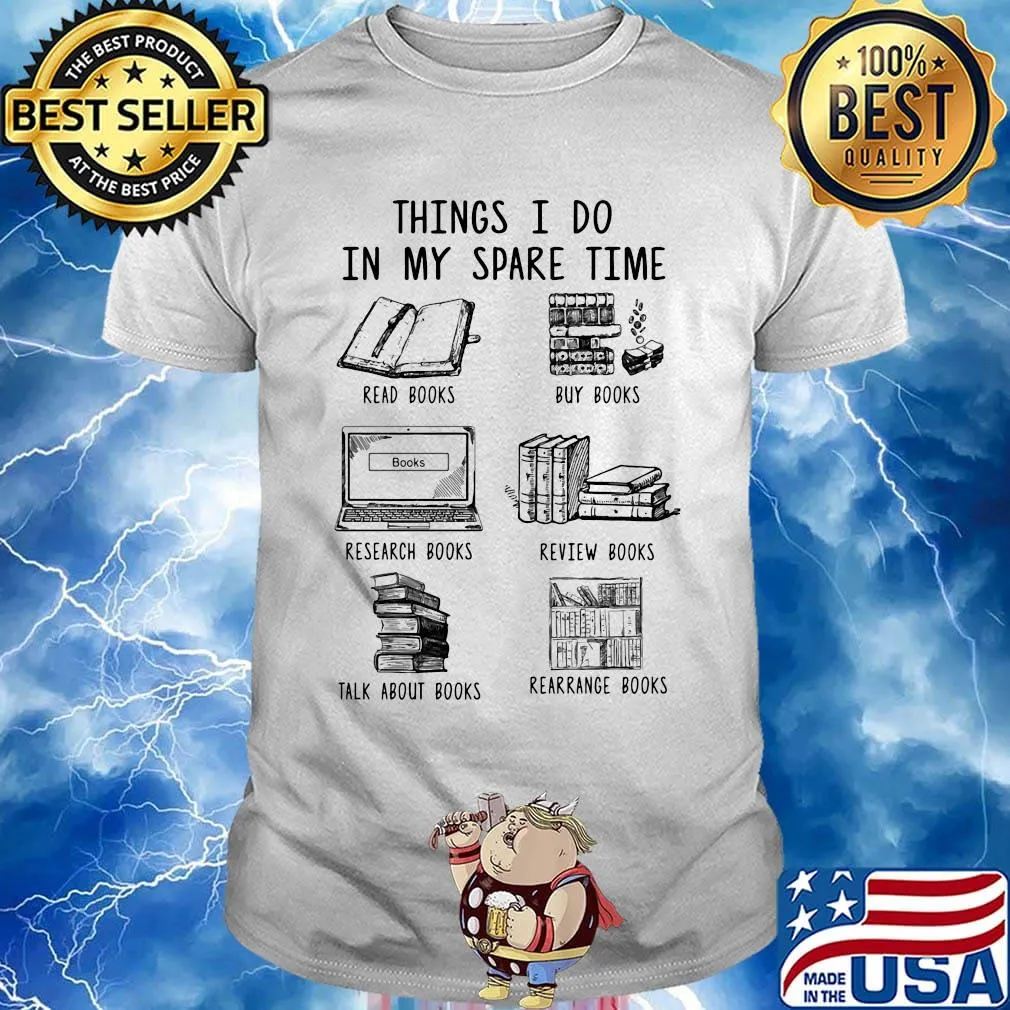 Official Things I Do In My Spare Time Read Books Buy Books Research Books Review Books Talk About Books Rearrange Books Shirt